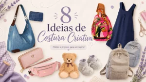 Ideias de costura criativa com bolsas, mochilas e projetos